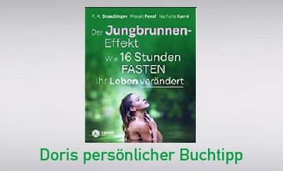 Der Jungbrunnen Effekt – Wie 16 Stunden Fasten Ihr Leben verändert von P. A. Straubinger, Margit Fensl und Nathalie Karré